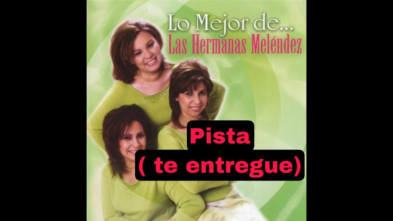 Hermanas Meléndez ( te entregue) pistas🤩🤩🤩