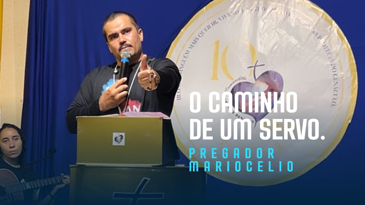 Tema: O caminho de um servo. Pregador - Mariocelio