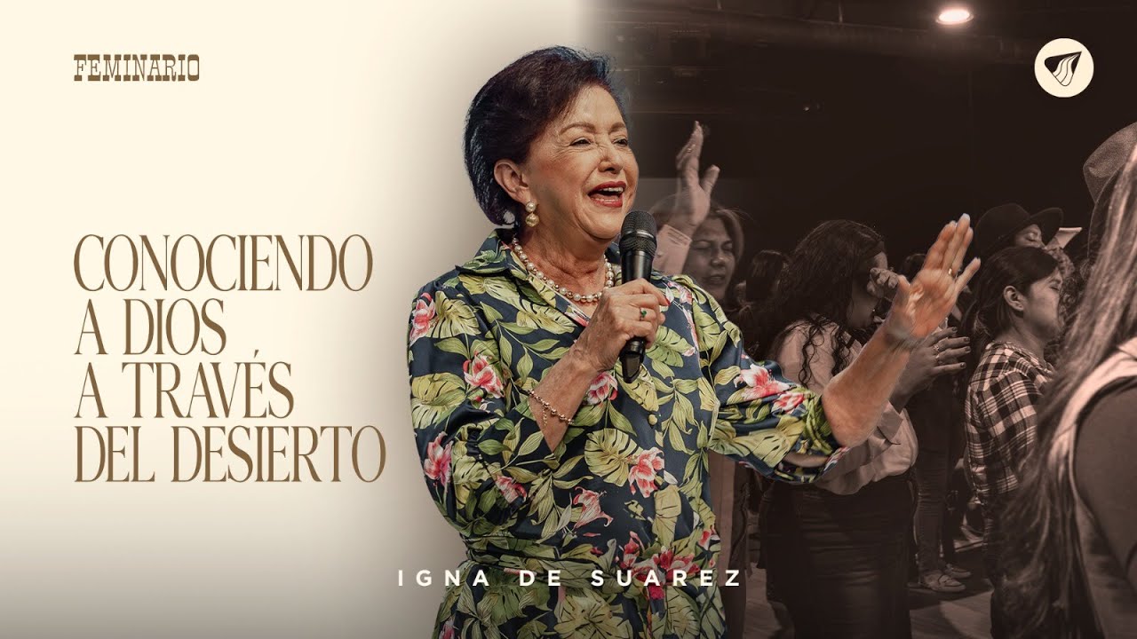 Pastora Igna de Suarez - Conociendo a Dios a través del desierto | Feminario Houston 2024
