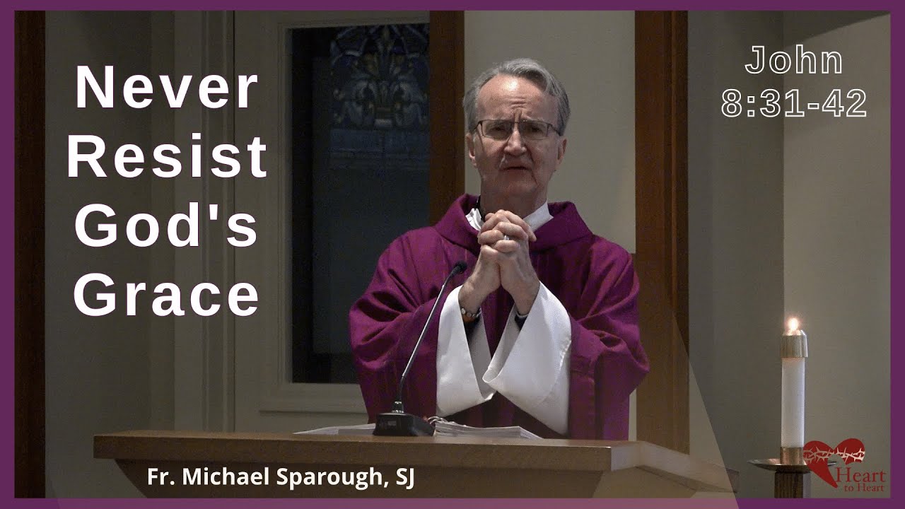 Never Resist God's Grace - John 8:31-42 #homily