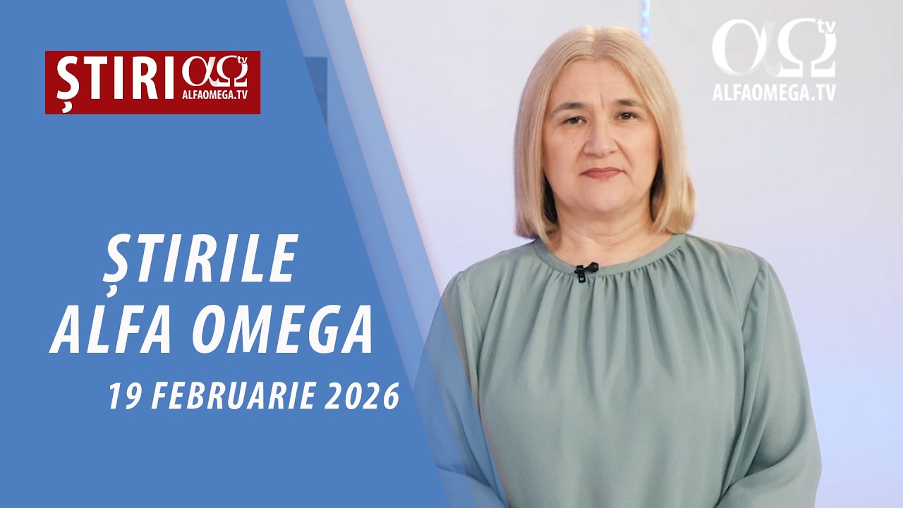 Știrile Alfa Omega l 20 februarie 2026