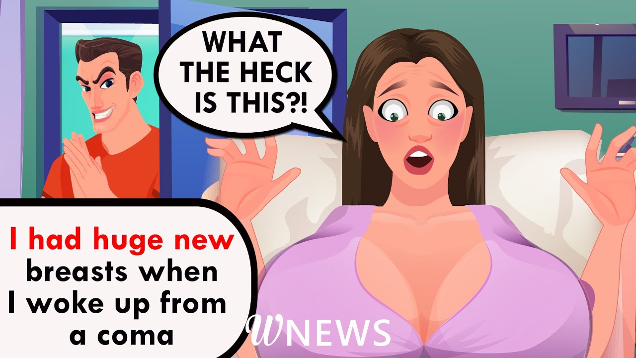 I had huge new breasts when I woke up from a coma