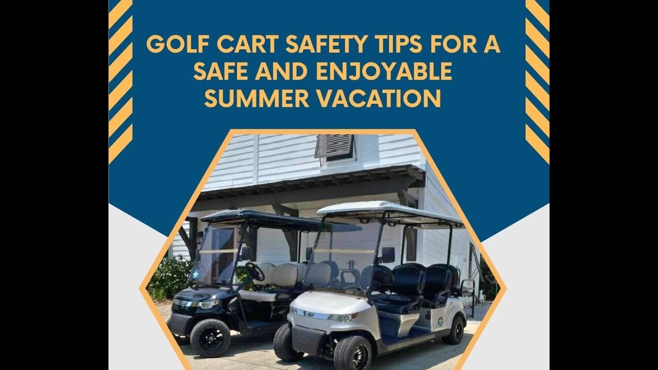 Golf Cart Safety Tips for a Safe and Enjoyable Summer Vacation