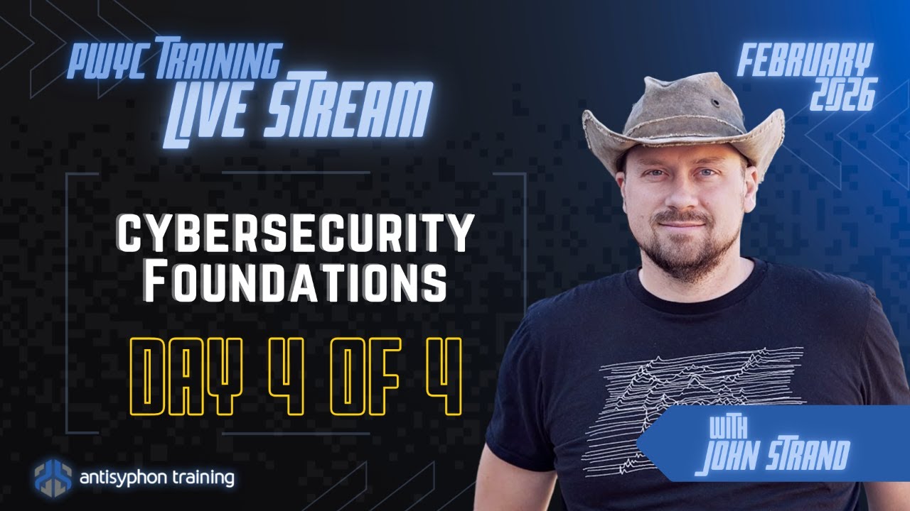 DAY 4 - Cybersecurity Foundations with John Strand