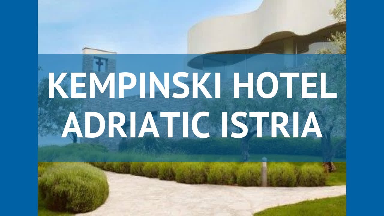 KEMPINSKI HOTEL ADRIATIC ISTRIA 5* Истрия &ndash; КЕМПИНСКИ ХОТЕЛ АДРИАТИК ИСТРИА 5* Истрия видео обзор