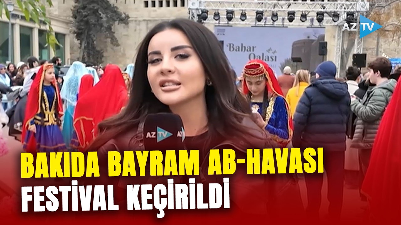 Paytaxt Bakıda Novruz bayramı ilə bağlı festival keçirildi: əcnəbilər də qatıldılar