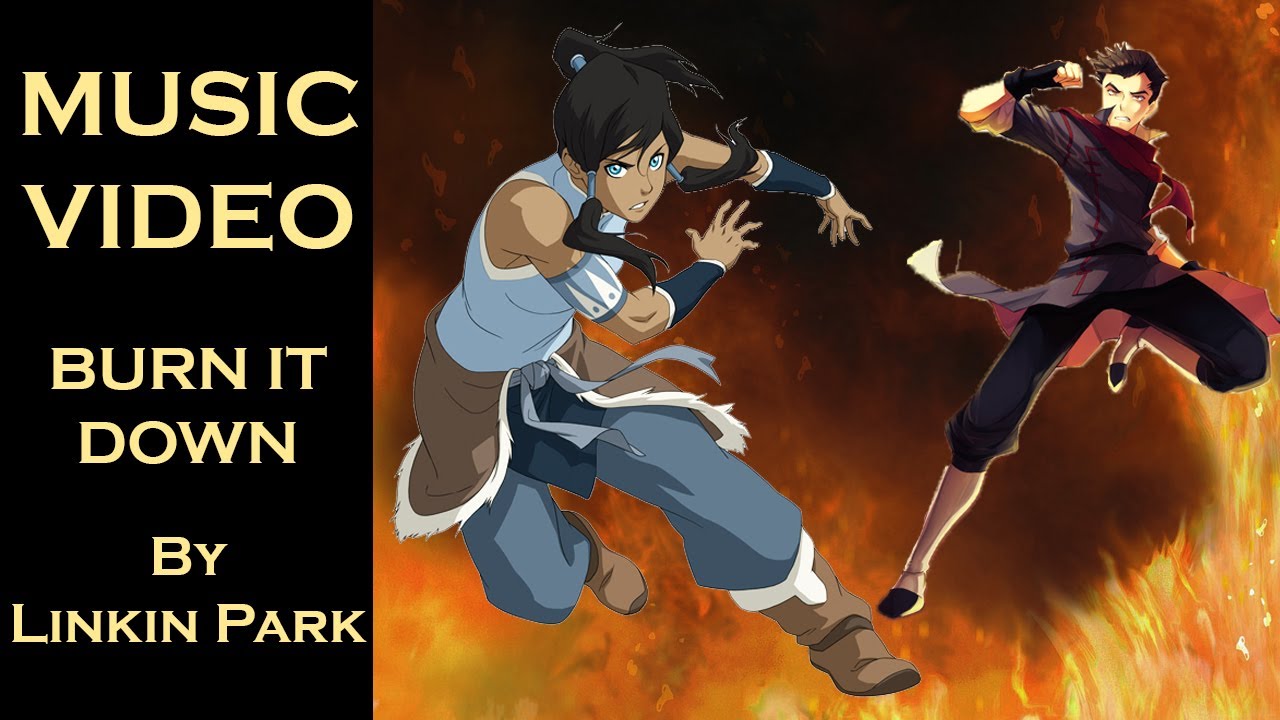 Legend Of Korra - Burn it Down (by Linkin Park) Music Video AMV