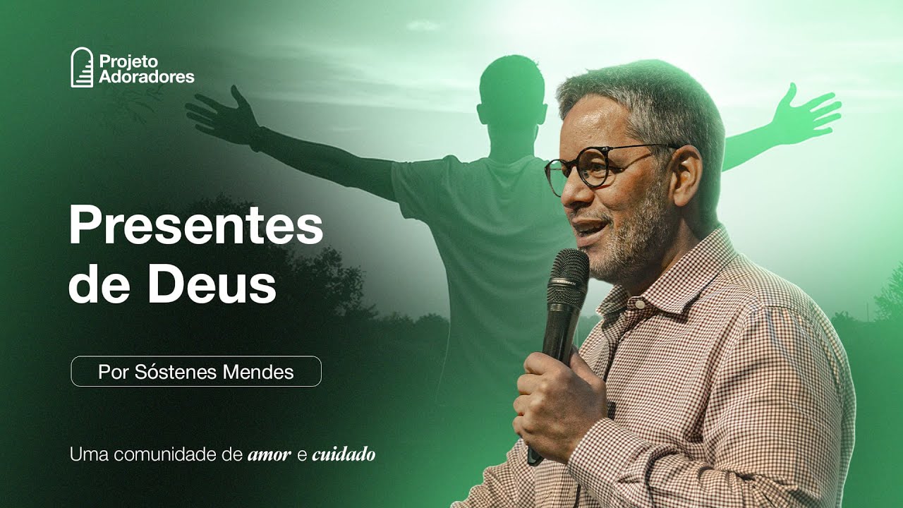 Presentes De Deus | Por Sóstenes Mendes | Domingo 06/07/2025