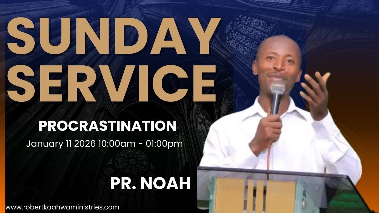 PROCRASTINATION II ONLINE SUNDAY SERVICE|| RCF CHURCH MASINDI || 11TH - 01- 2026