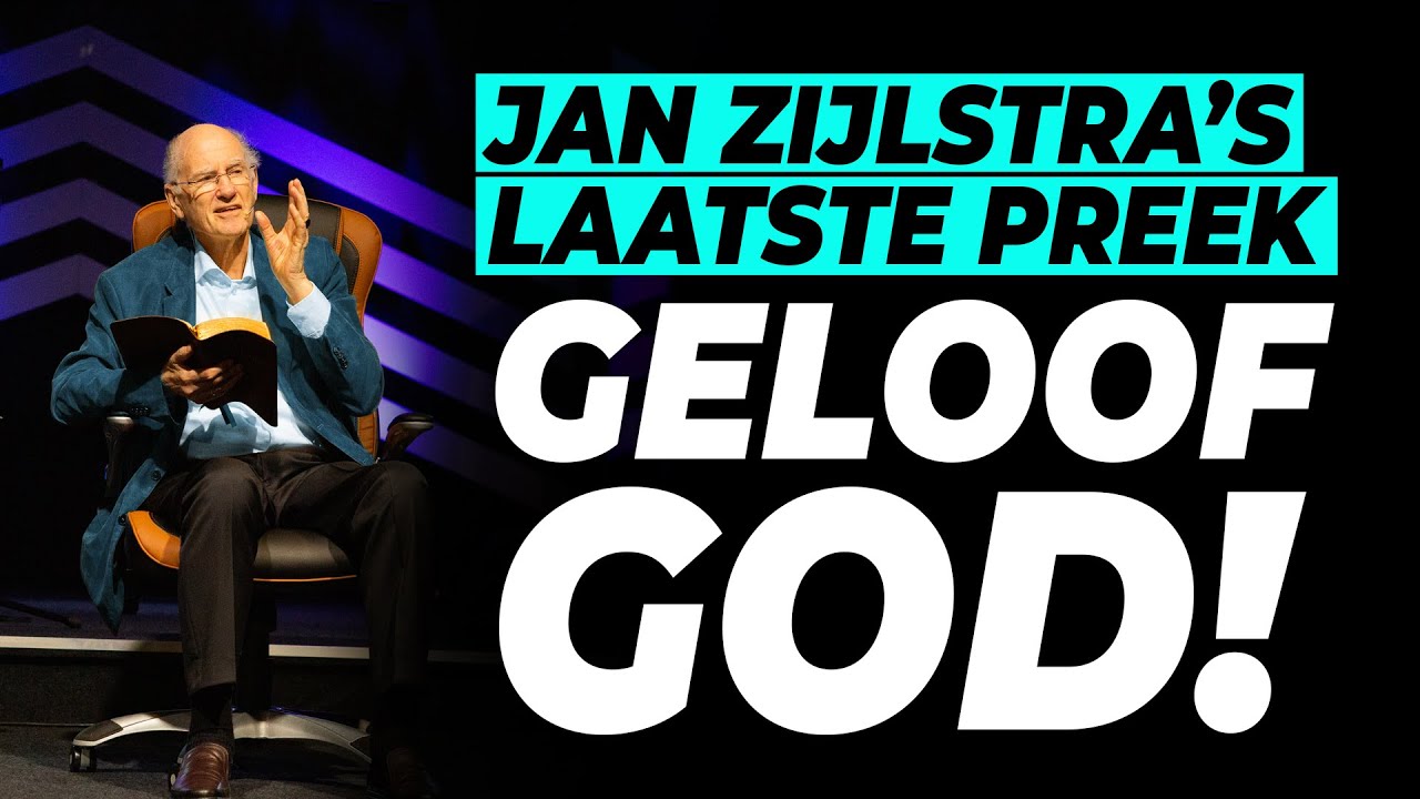 Jan Zijlstra's laatste preek: geloof God!