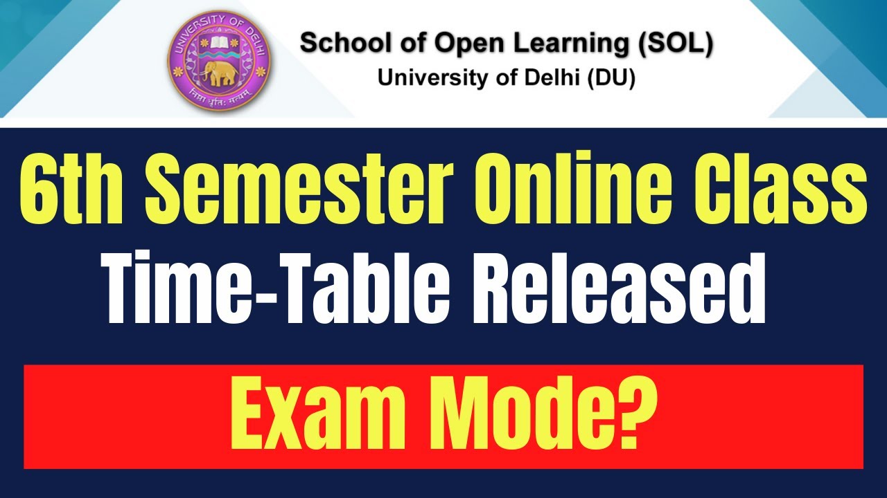 DU SOL 6th Semester Online Class Time-Table Released | Exam Mode? | SOL Reporter.