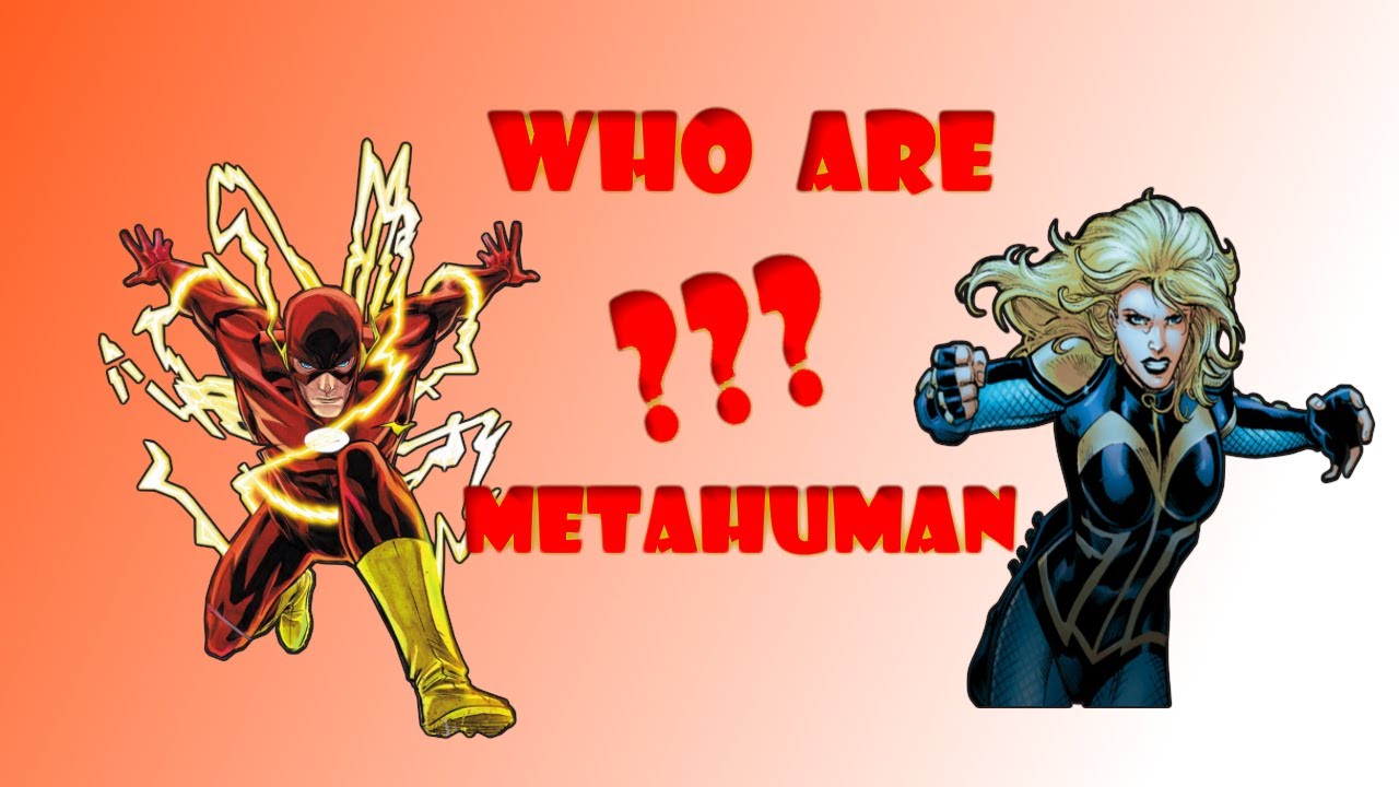 Who are Metahumans ? (A Discussion)