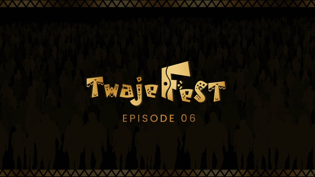 TWAJE FEST (Episode 6)