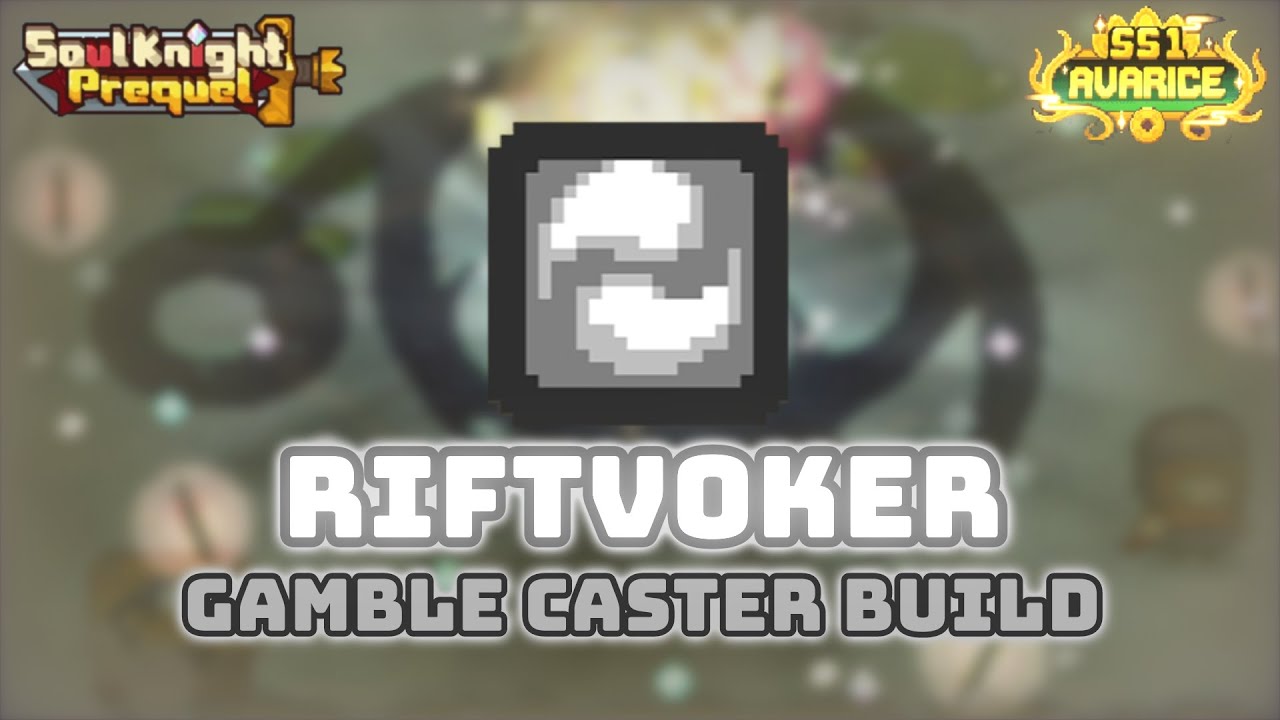SS1 RIFTVOKER GAMBLE CASTER BUILD | Soul Knight Prequel