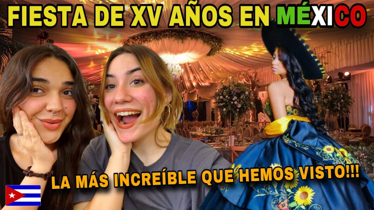 🇨🇺CUBANAS REACCIONAN a UNA FIESTA de XV AÑOS en 🇲🇽MEXICO *ESTO SI QUE ES UNA VERDADERA FIESTA* 😮😮😮