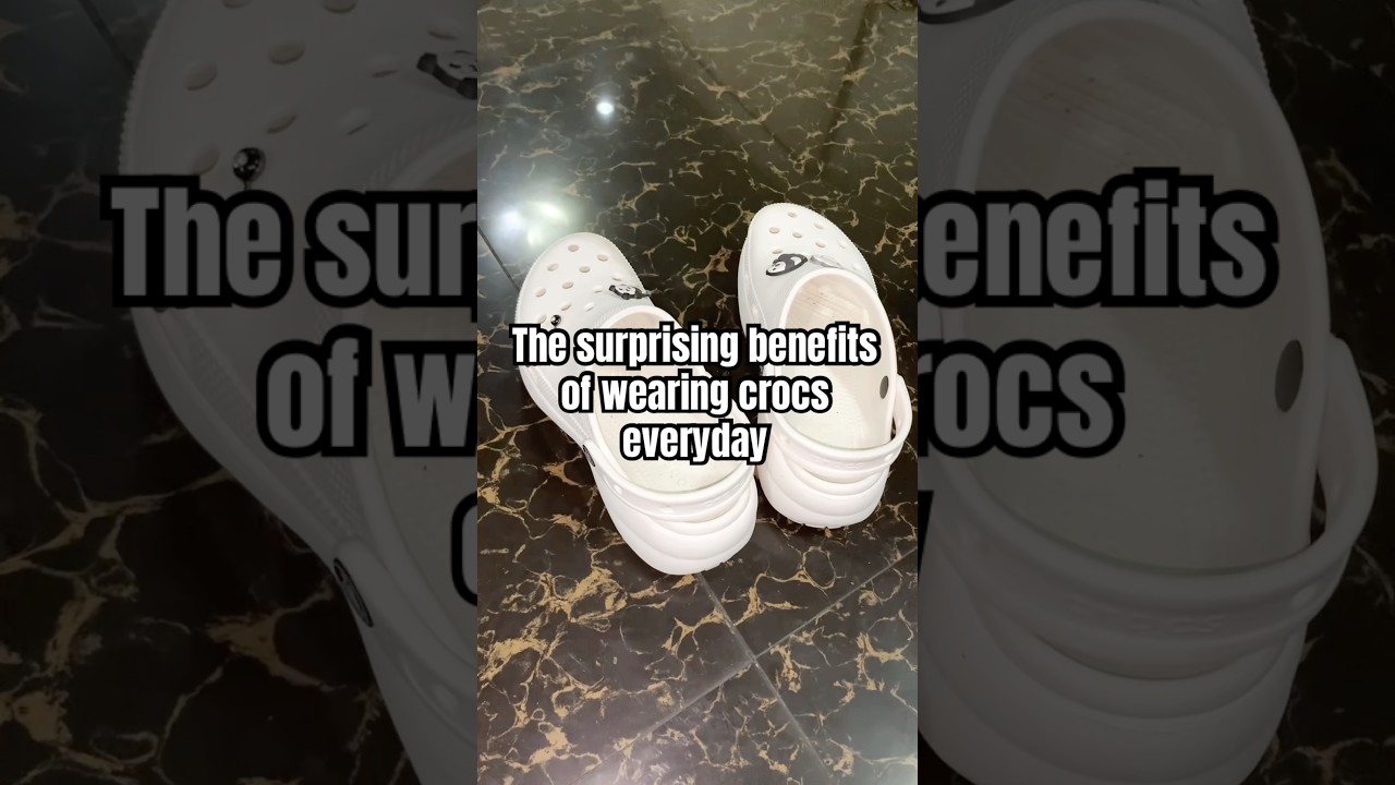 Surprising Benefits of Wearing Crocs Everyday