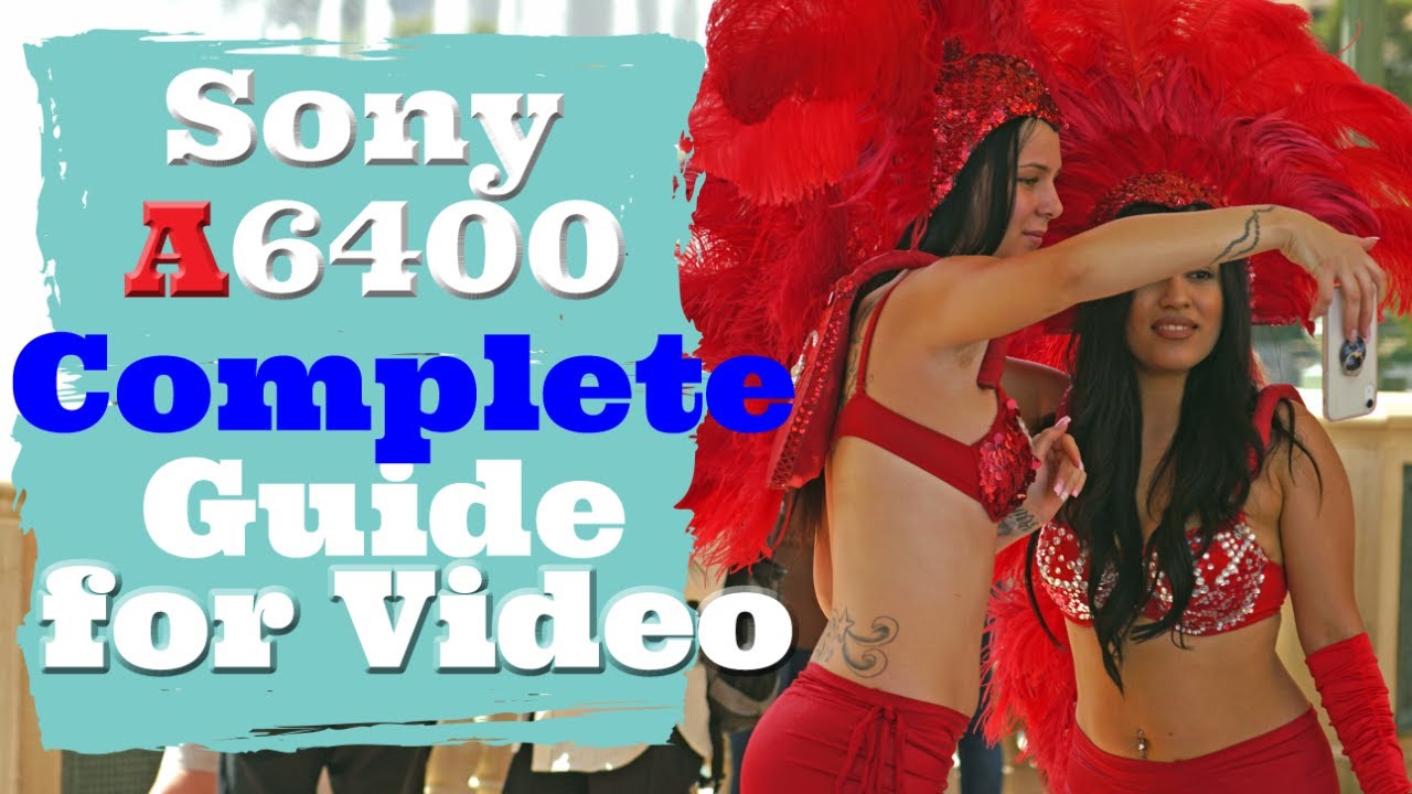 Complete Guide: Setup Sony A6400 for Video|Filmmaking A6400