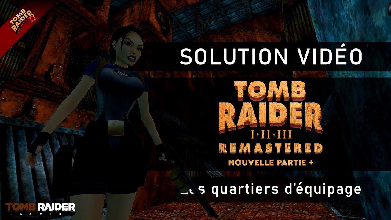 Tomb Raider II : Remastered - Nouvelle partie + #09 - Les quartiers d'équipage