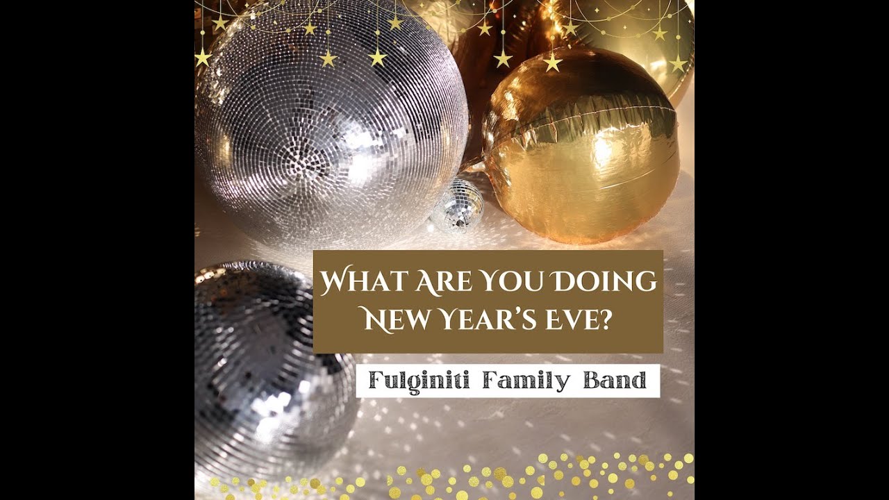 What Are You Doing New year's Eve- Fulginiti Family Band
