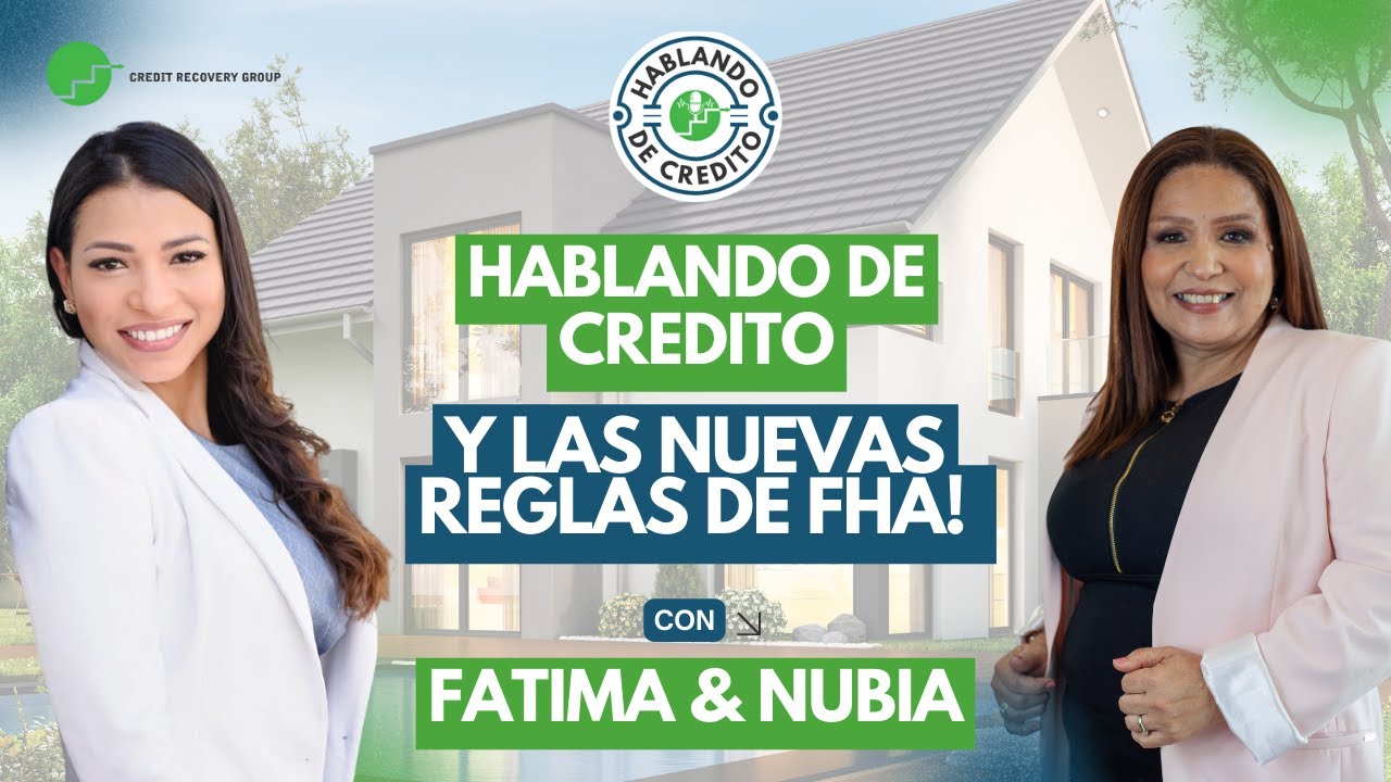 Préstamos FHA 2025: Cambios Importantes y Alternativas para Comprar Casa | Hablando de Crédito