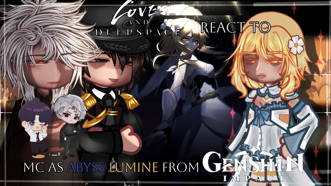 | Love And DeepSpace React To Mc as Abyss Lumine from Genshin Impact 1/2 | Part 38 |
