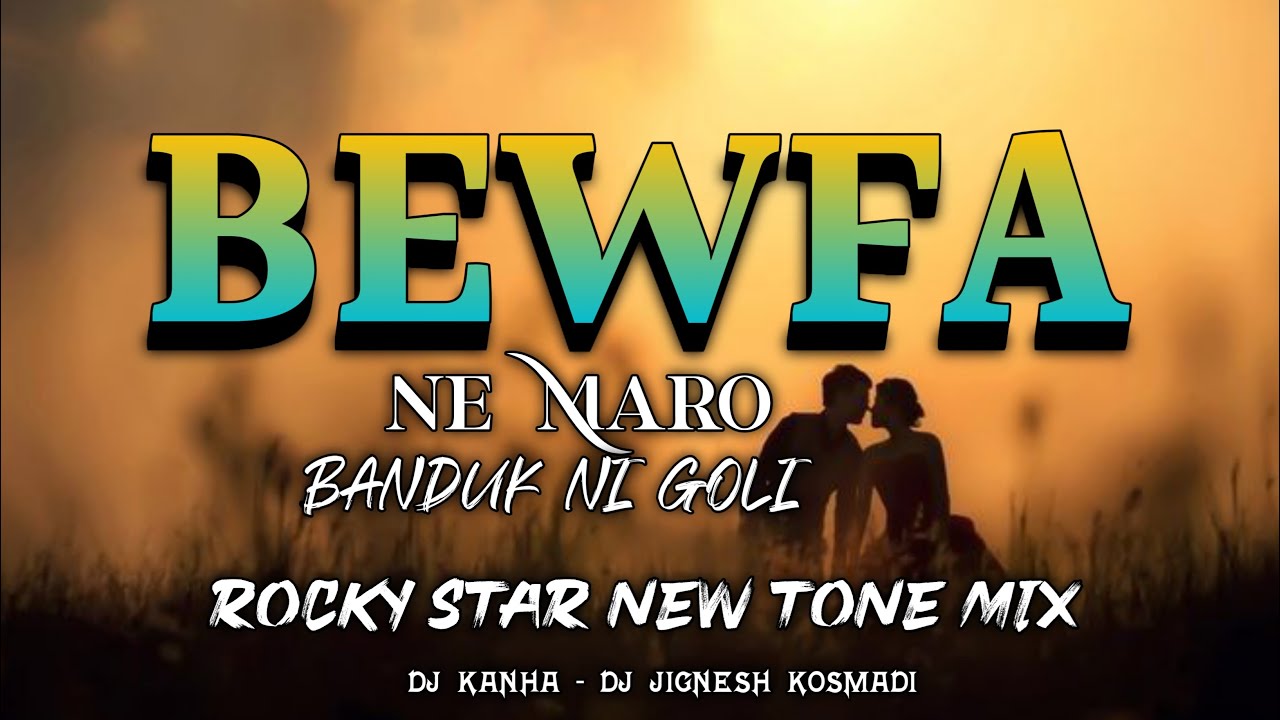 BEWFA NE MARO BANDUK NI GOLI [ROCKY STAR NEW TONE MIX] DJ KANHA DJ JIGNESH KOSMADI 