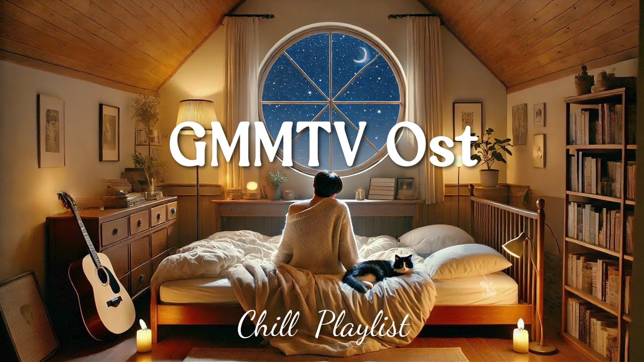 GMMTV BL Ost ~ Chill Playlist to Study, Sleep, Relax  *ੈ🌃 ˚☽˚｡⋆