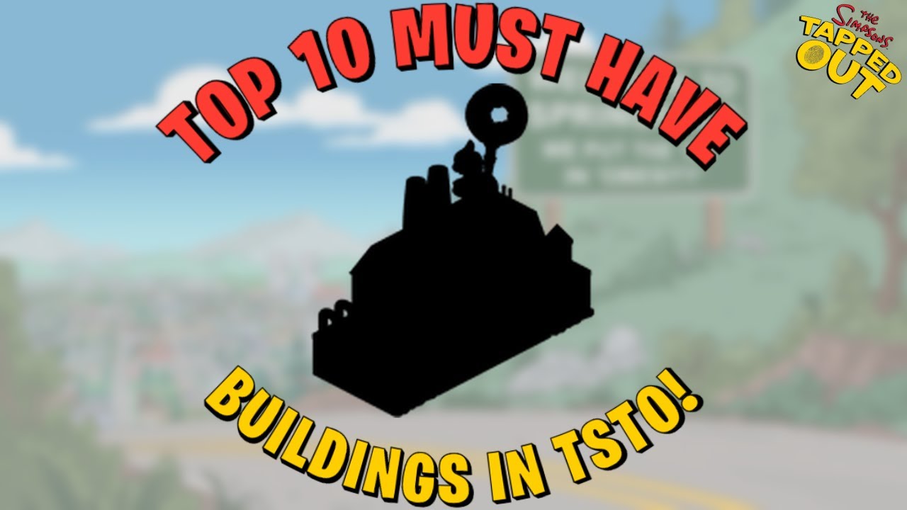 The Simpsons Tapped Out | Top 10 Must Have Building In TSTO!