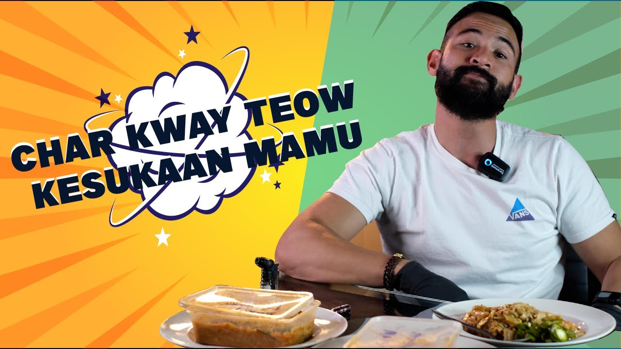 Char kway teow kesukaan mamu yang mana satu ?(Mamu food critic episode 19)