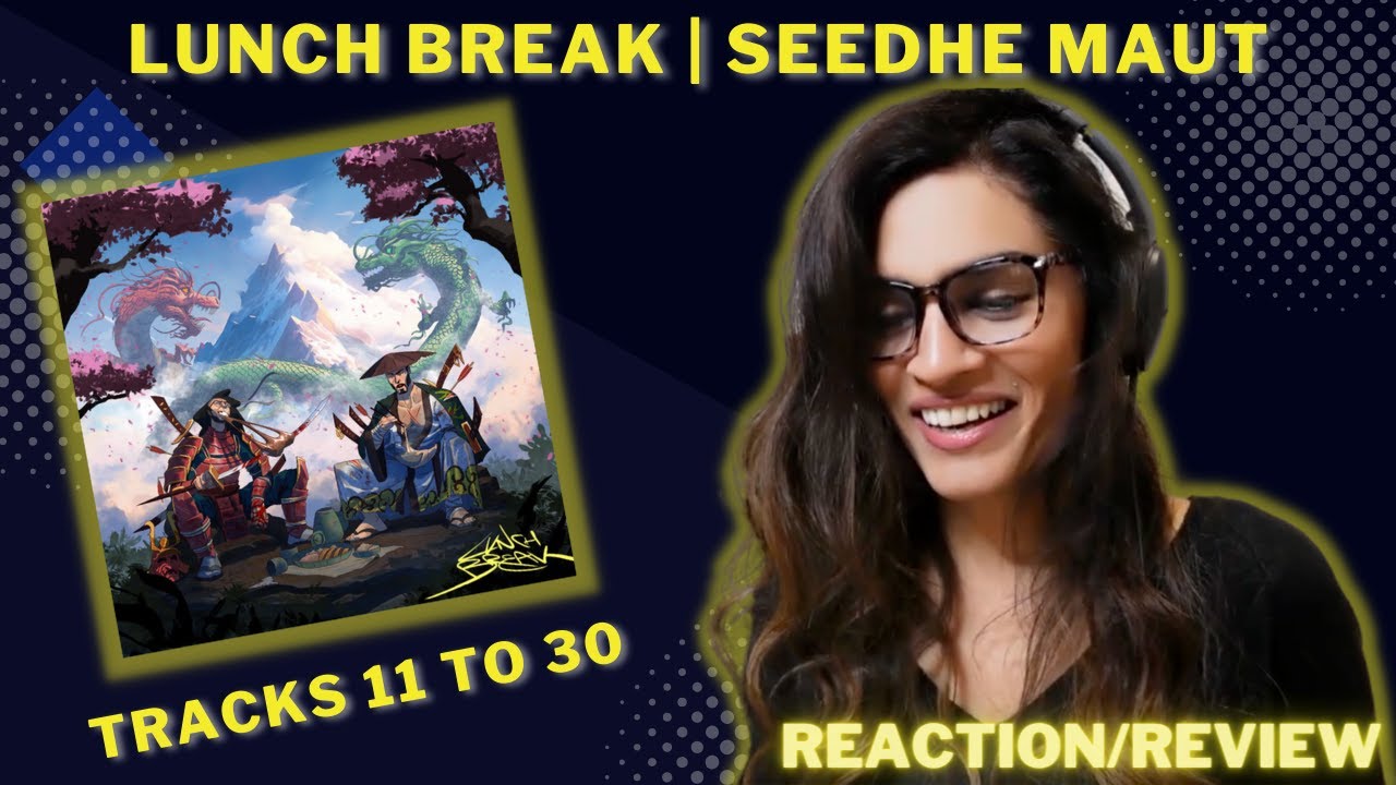 LUNCH BREAK (SEEDHE MAUT) LISTENING SESSION! - TRACKS 11/12/13/15/16/18/20/21/22/24/25/29/30