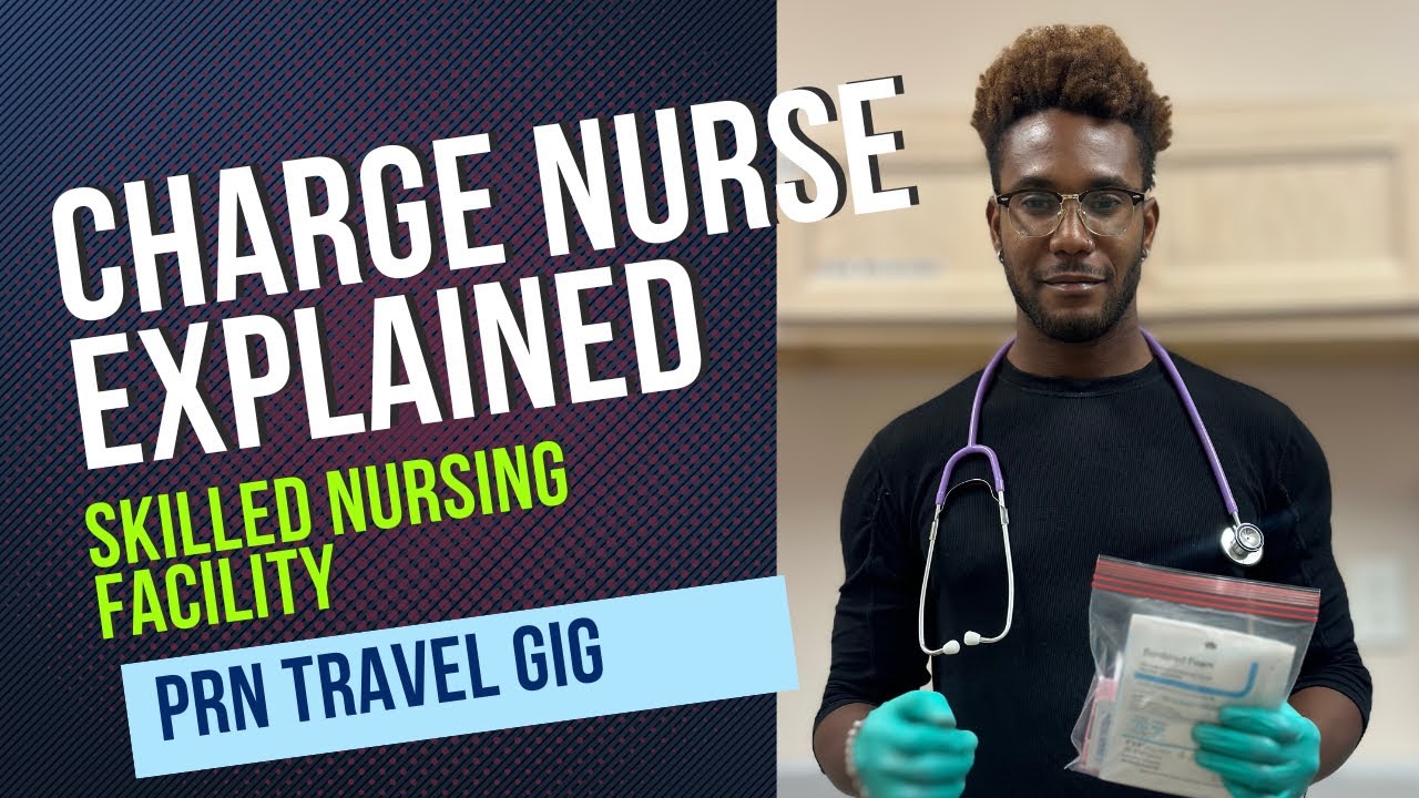 Charge Nurse At A SNF/LTC: Role, Scope, & Duties