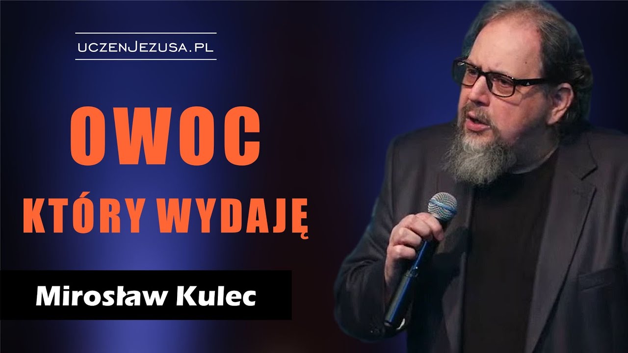 Owoc który wydaję - Mirosław Kulec