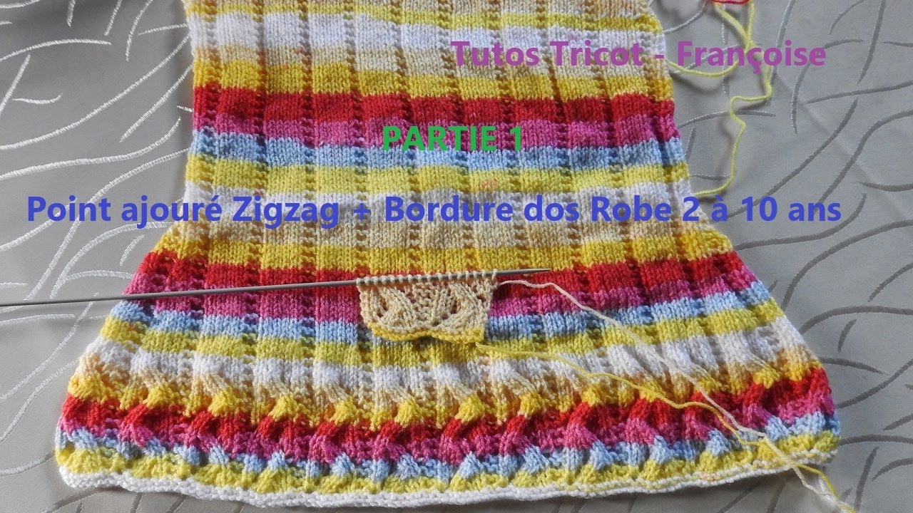 Tuto tricot point ajouré fantaisie Zigzag + Robe 2 à 10 ans bordure dos (partie 1)