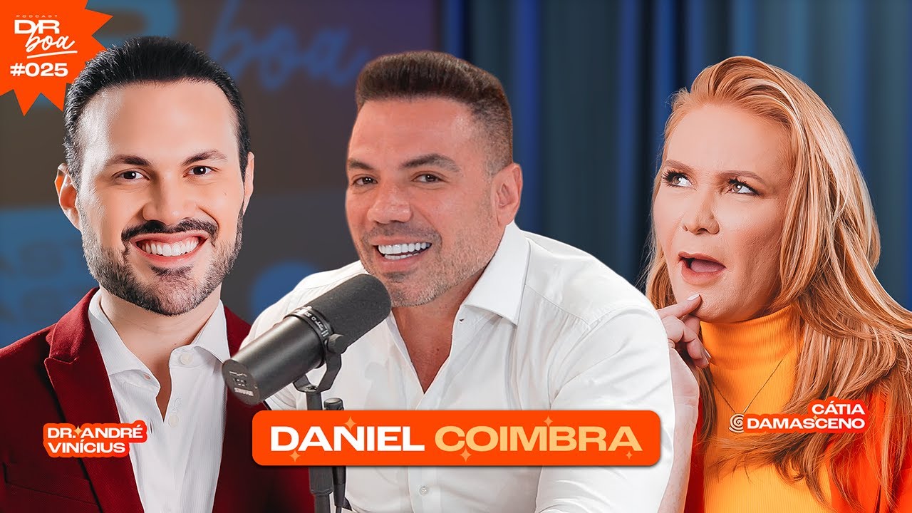 Daniel Coimbra, C&aacute;tia Damasceno e Dr. Andr&eacute; Vin&iacute;cius no DR Boa Podcast #025