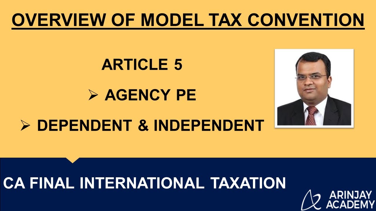 Article 5 - Agency PE - Dependent and Independent - CA Arinjay Jain - +91-9667714335