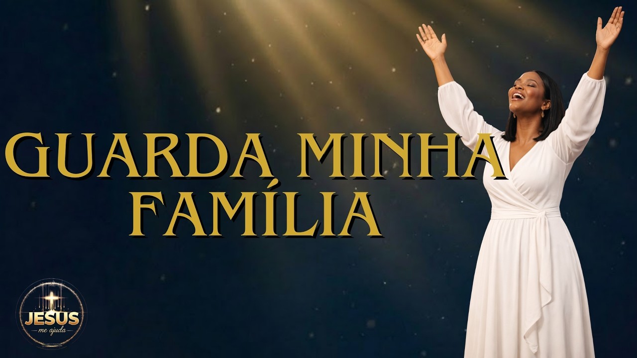 Guarda Minha Família | Hinos Evangélicos | Proteção e Fé de Deus | Louvor 2026