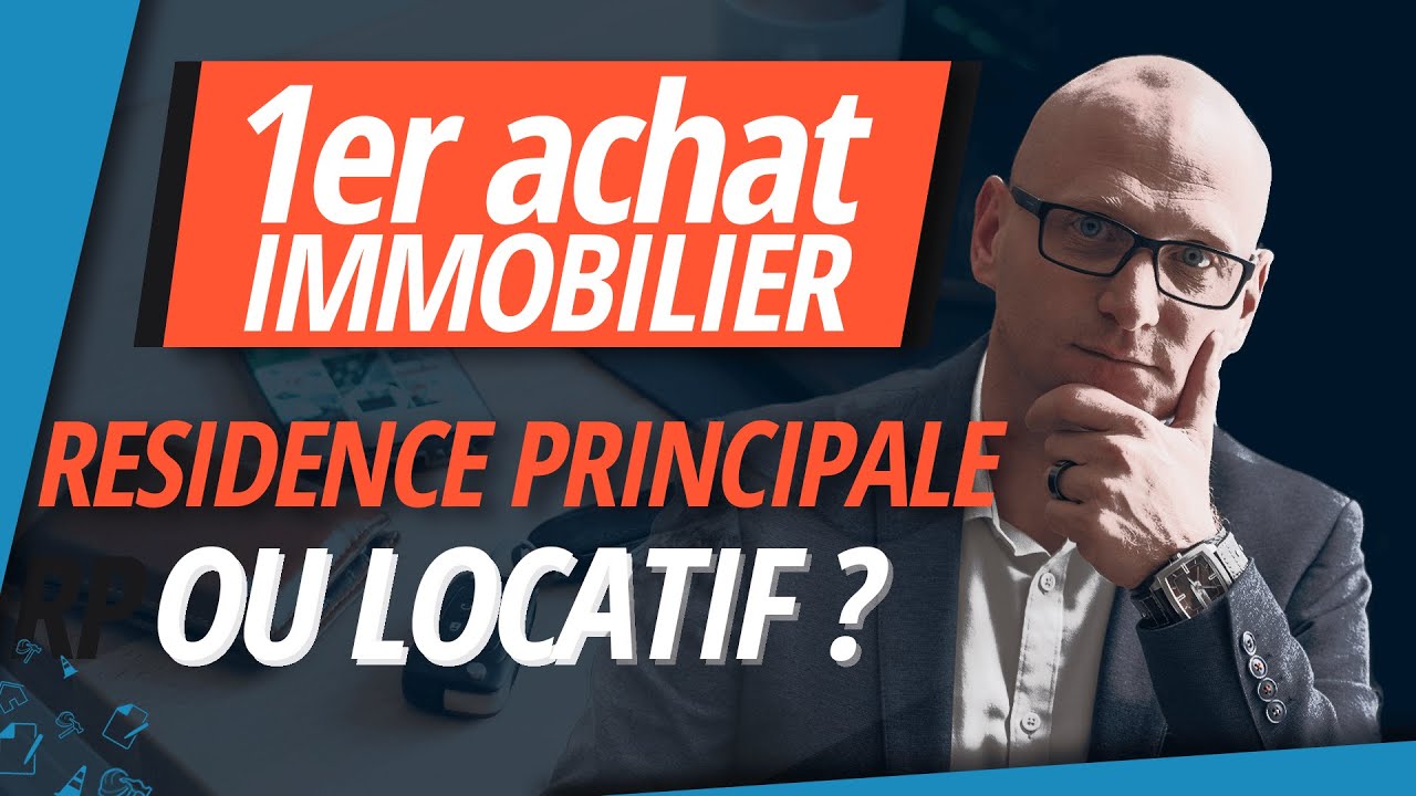 PREMIER ACHAT IMMOBILIER : R&eacute;sidence Principale ou Investissement Locatif ?