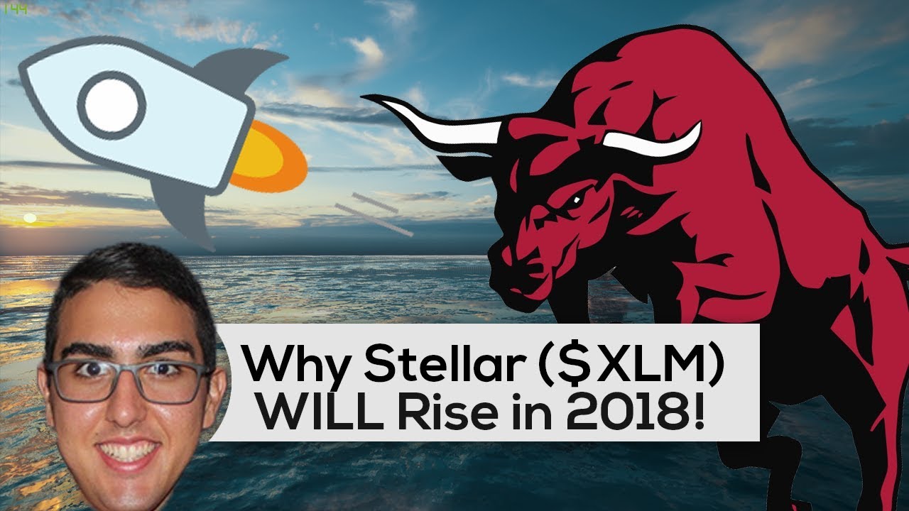 Why Stellar ($XLM) WILL Rise In 2018!