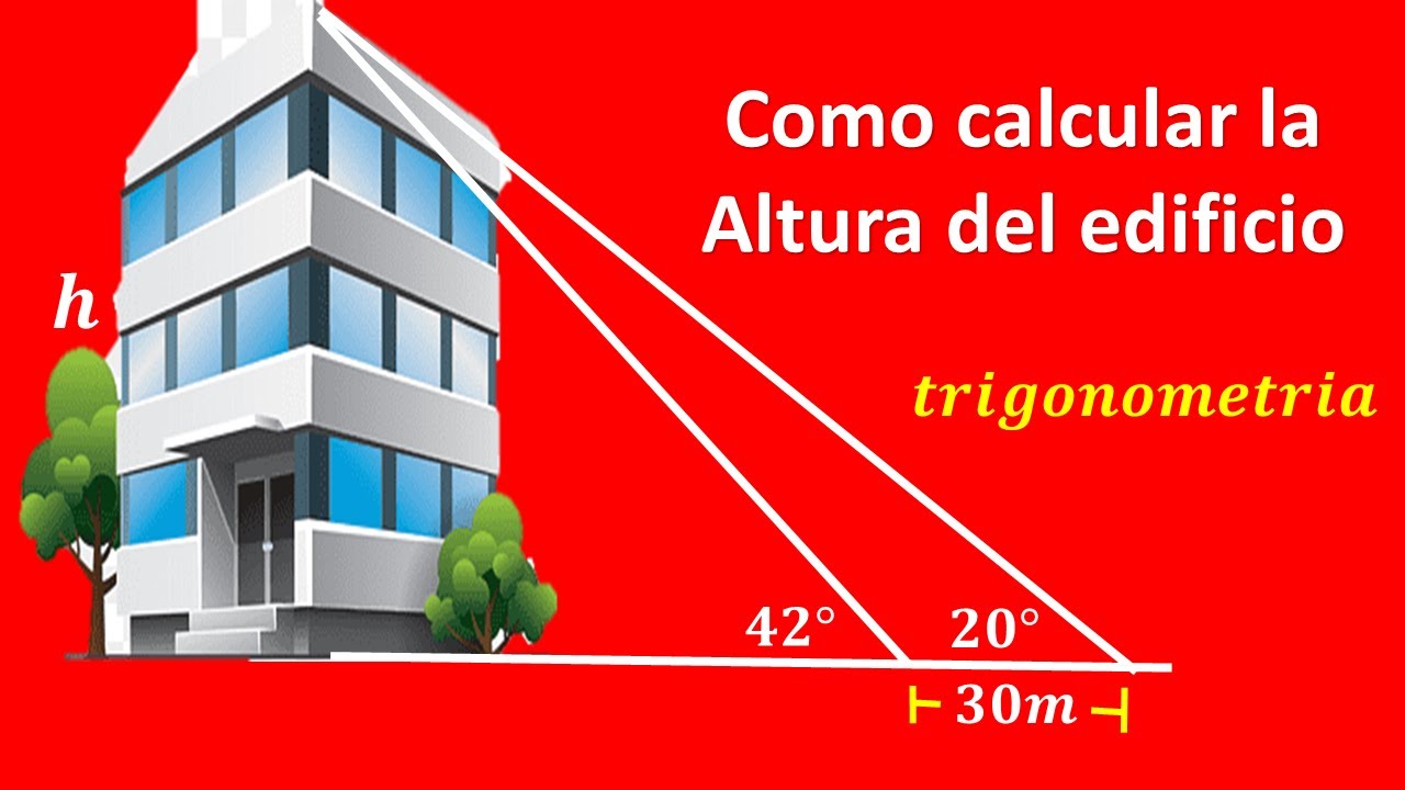 Como calcular la altura de un edificio(problema de trigonometria)