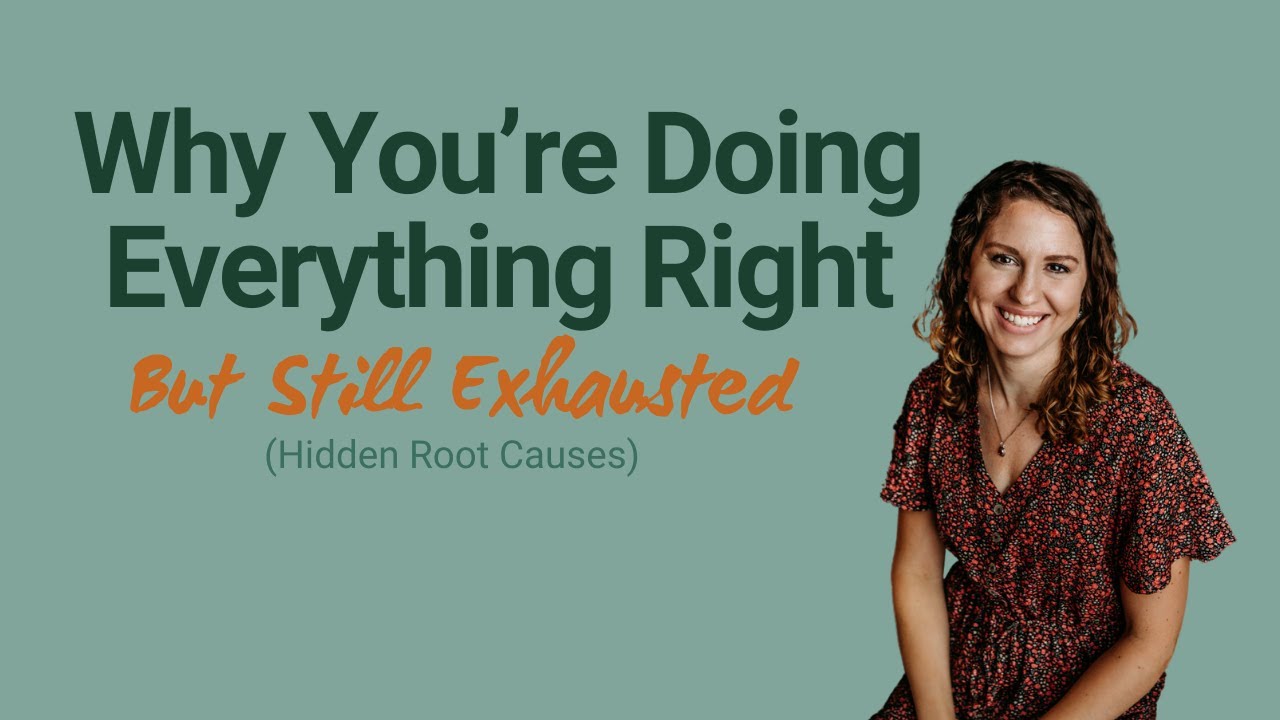 Why You’re Doing Everything Right But Still Exhausted (Hidden Root Causes)