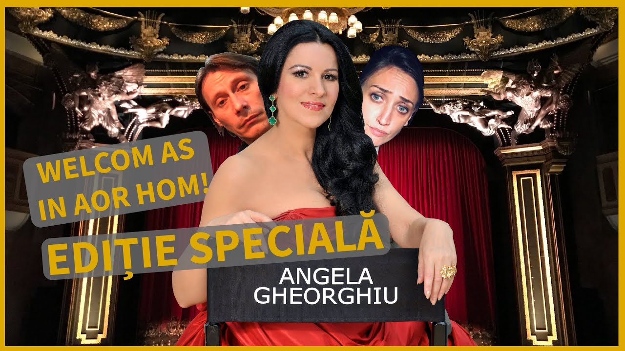 Welcom as in aor hom | (42) | Ediție specială cu Angela Gheorghiu