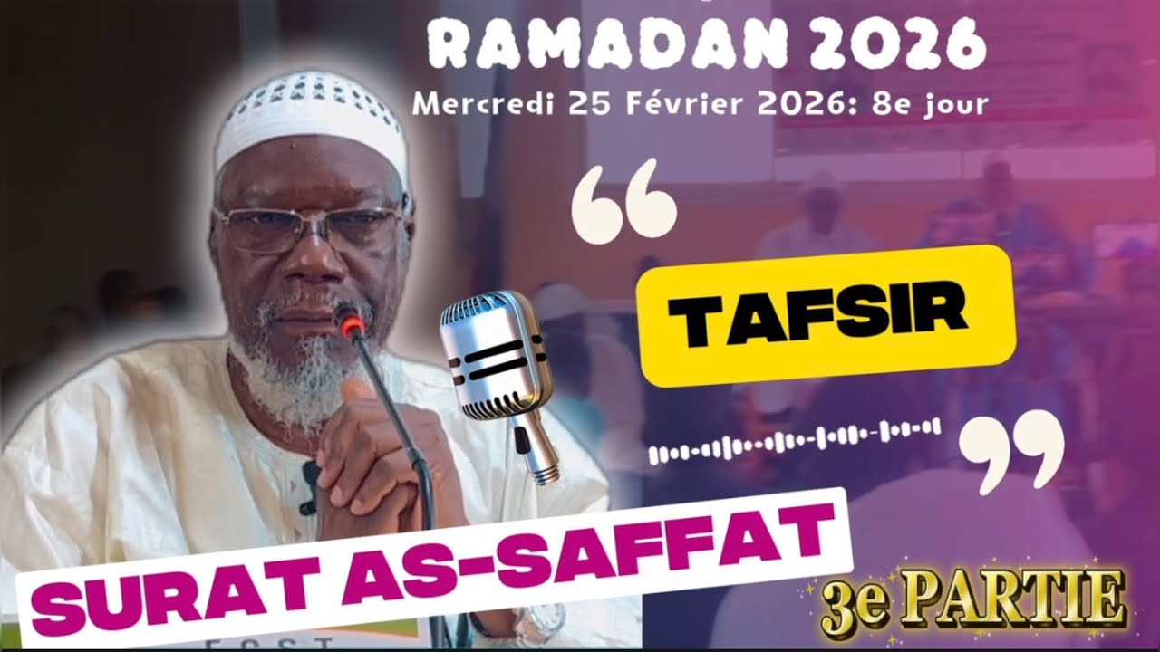 Cheikh Silly TIMERA – Tafsir de Sourate AS-SAFFAT | 8e Jour – 3e Partie (25/02/2026)   