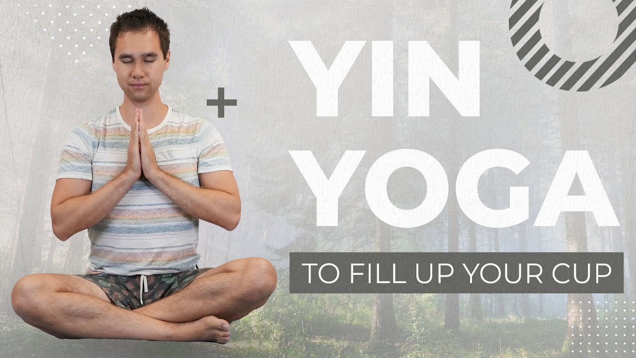 Yin Yoga To Fill Yourself Up! (30 Minutes)