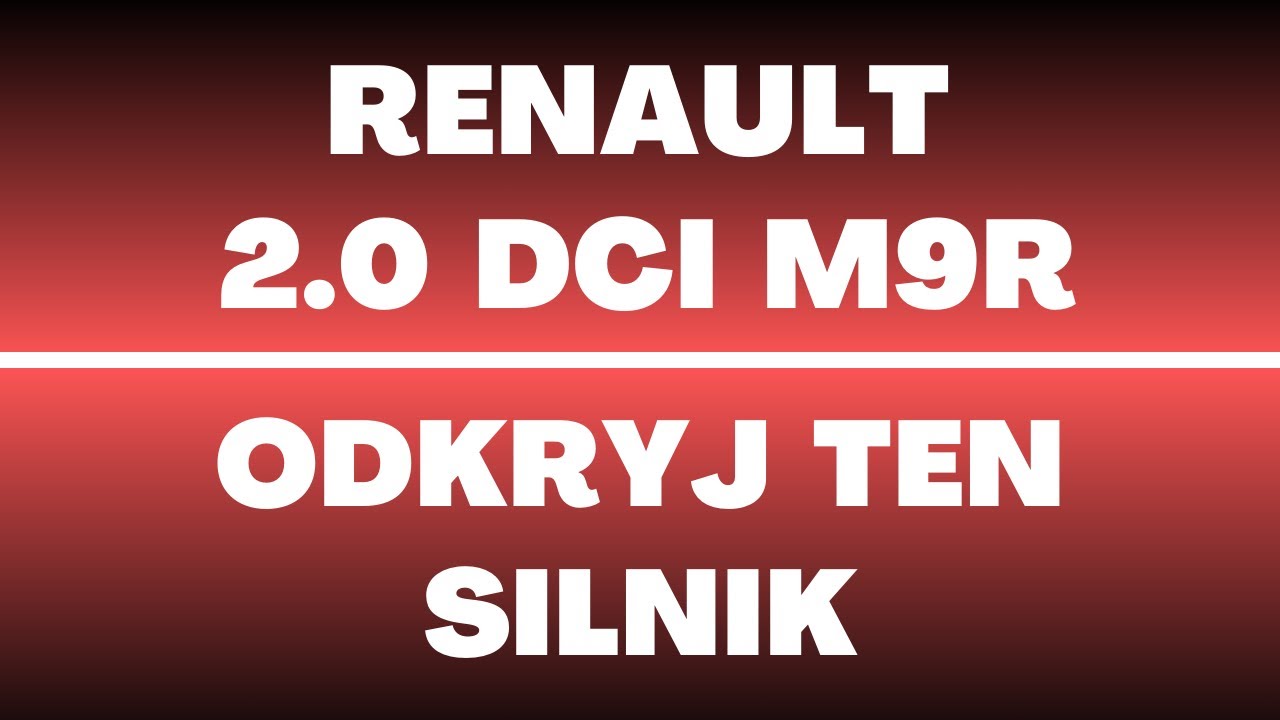 Silnik Renault 2.0 dCi M9R - opinie, recenzja, dane techniczne, olej, usterki, wady, zalety, moc