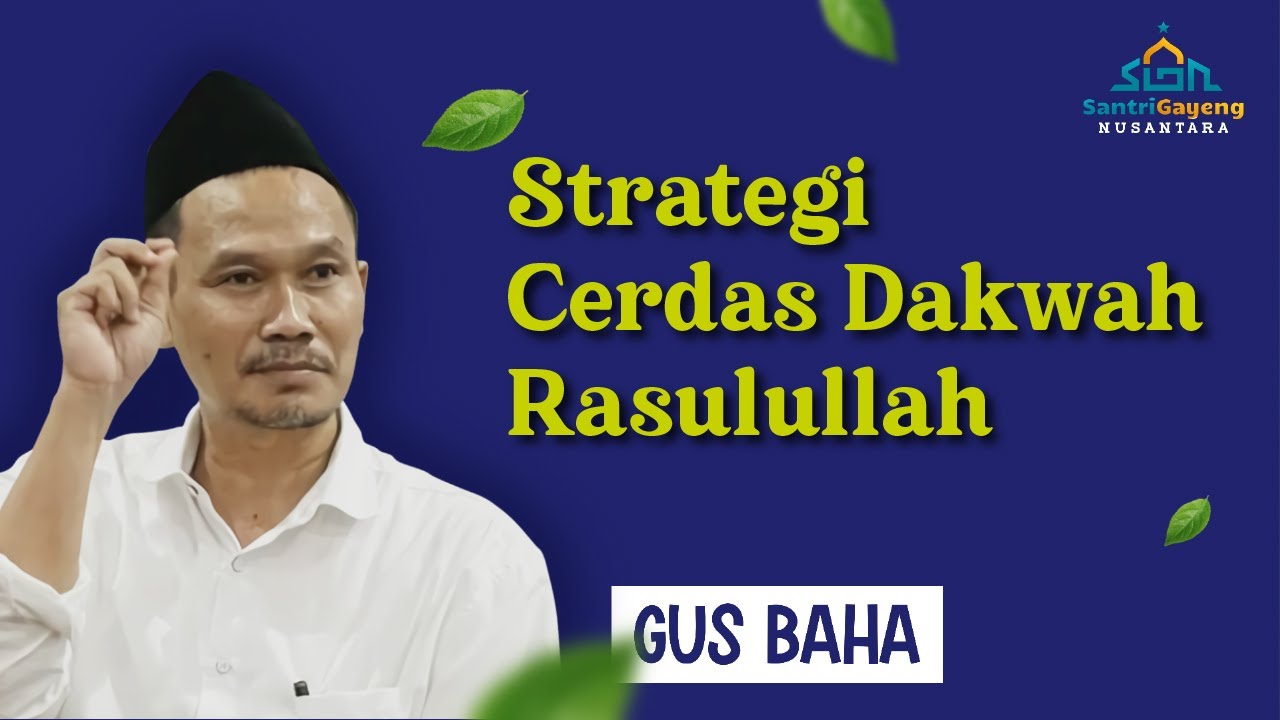 Gus Baha: Strategi Cerdas Dakwah Rasulullah