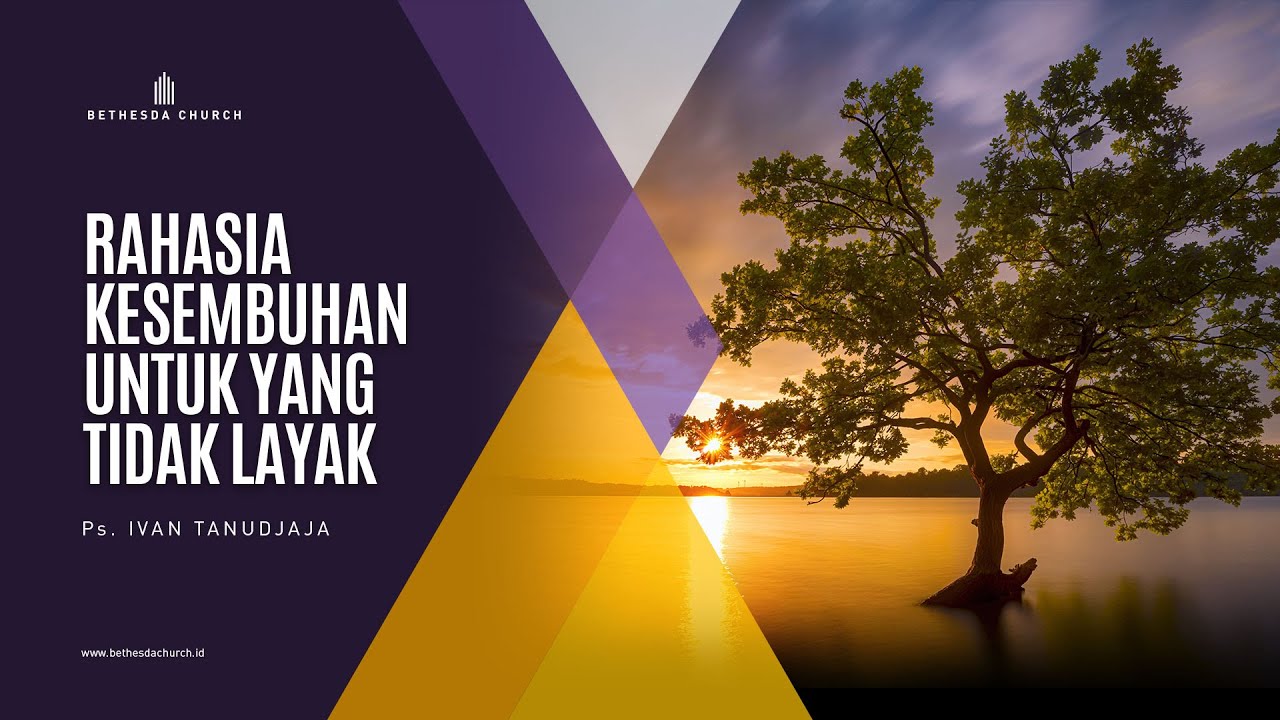 Ps. Ivan Tanudjaja - Rahasia Kesembuhan Untuk Yang Tidak Layak