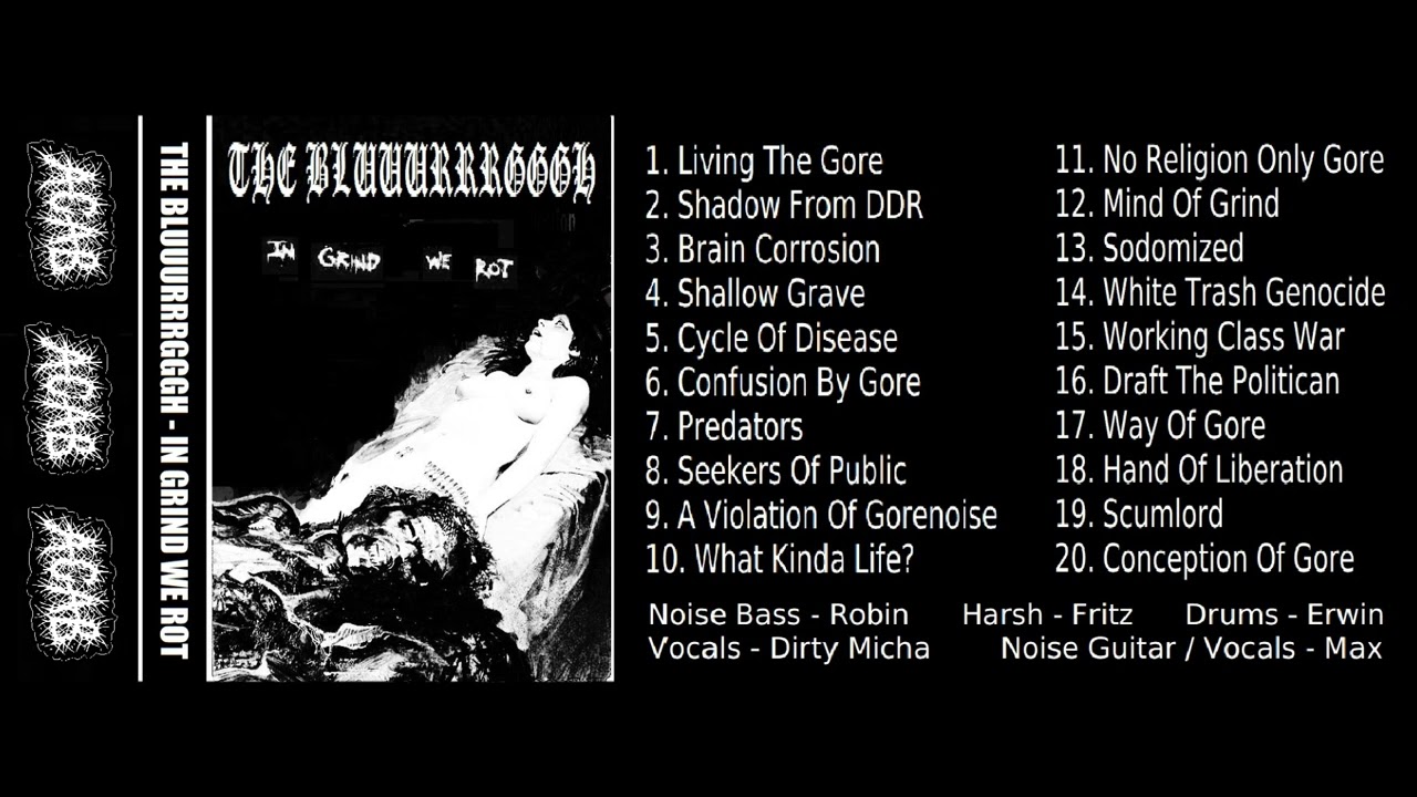 THE BLUUURRRGGGH - In Grind We Rot 2009 (Noisegore / Harshgore / Noisecore)