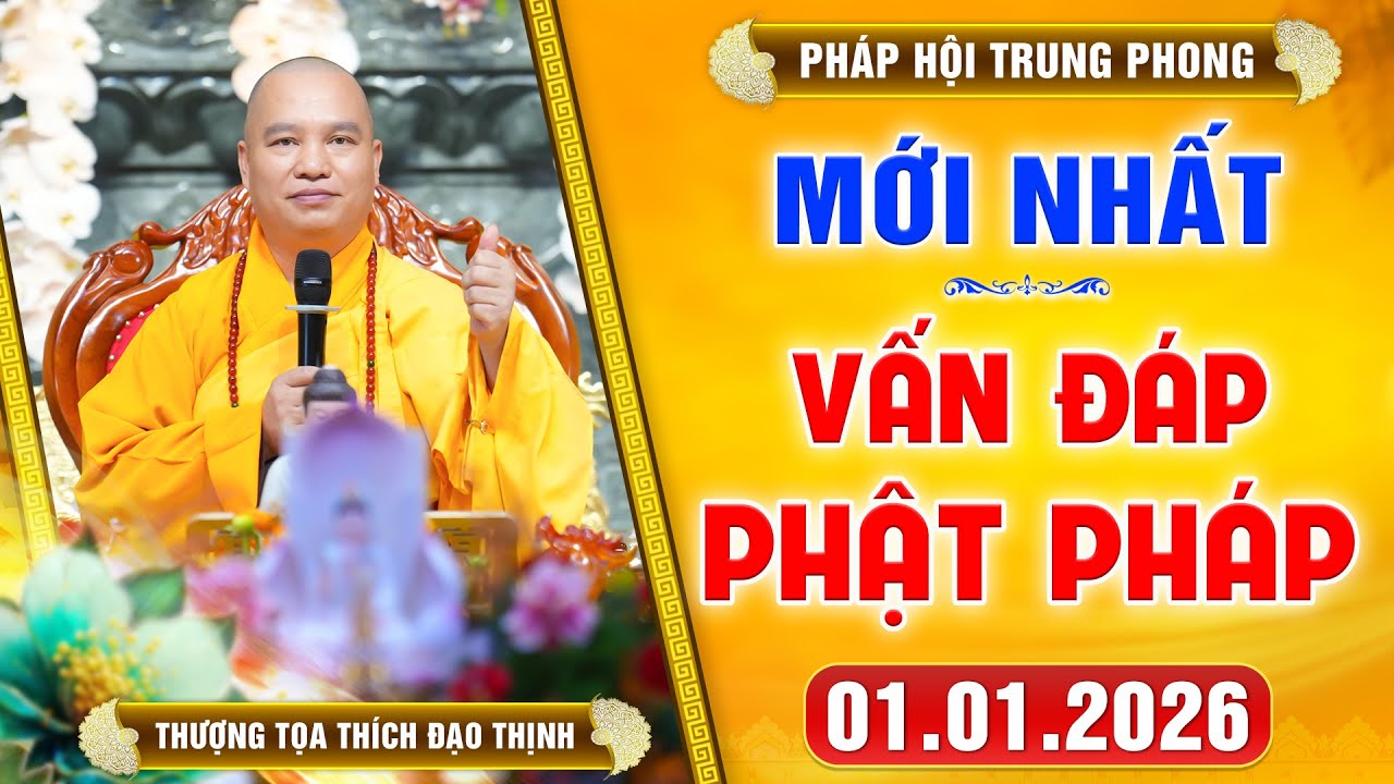 (MỚI NHẤT - P1) VẤN ĐÁP PHẬT PHÁP - Pháp Hội Trung Phong ngày 01.01.2026 │Thầy Thích Đạo Thịnh