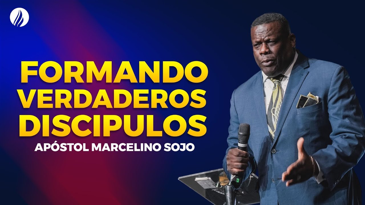 FORMANDO VERDADEROS DISCIPULOS  | APÓSTOL MARCELINO SOJO