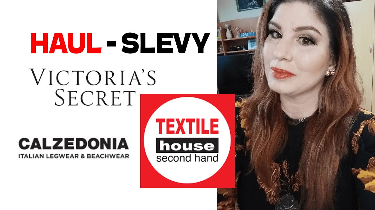 HAUL - SLEVY - sekáč TEXTIL HOUSE - VICTORIA´s SECRET - CALZEDONIA